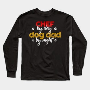 Chef By Day Dog Dad By Night Long Sleeve T-Shirt
